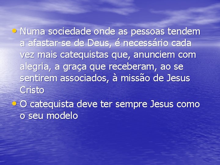  • Numa sociedade onde as pessoas tendem a afastar-se de Deus, é necessário