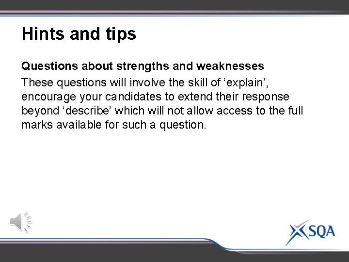 Hints and tips Questions about strengths and weaknesses These questions will involve the skill