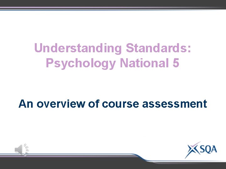 Understanding Standards: Psychology National 5 An overview of course assessment 