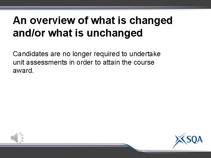 An overview of what is changed and/or what is unchanged Candidates are no longer