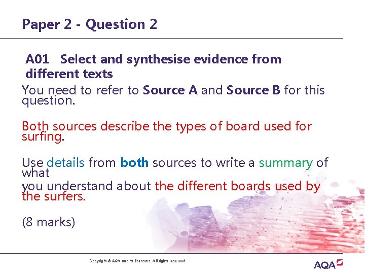 Paper 2 - Question 2 A 01 Select and synthesise evidence from different texts