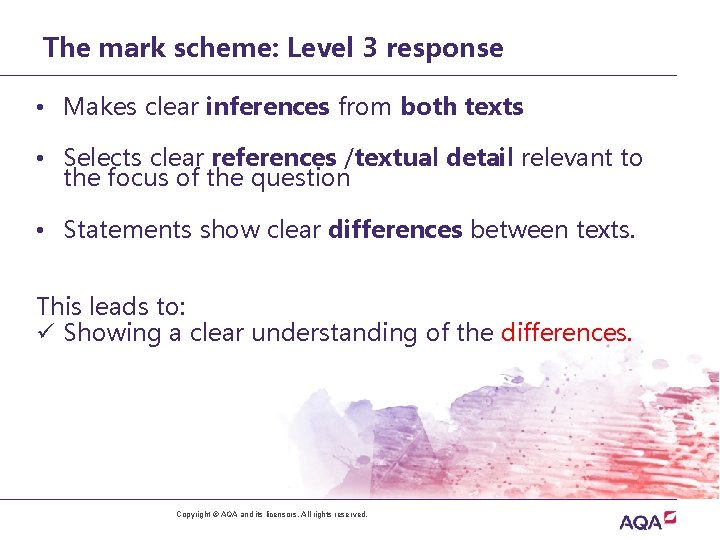 The mark scheme: Level 3 response • Makes clear inferences from both texts •