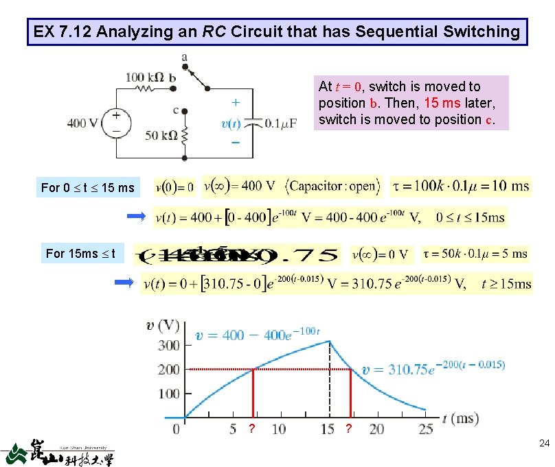 EX 7. 12 Analyzing an RC Circuit that has Sequential Switching At t =