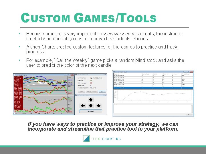 CUSTOM GAMES/TOOLS • Because practice is very important for Survivor Series students, the instructor