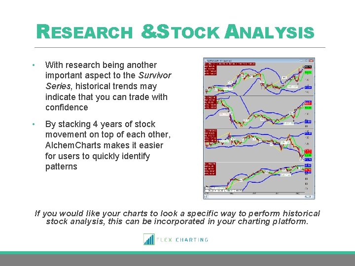 RESEARCH &STOCK ANALYSIS • With research being another important aspect to the Survivor Series,