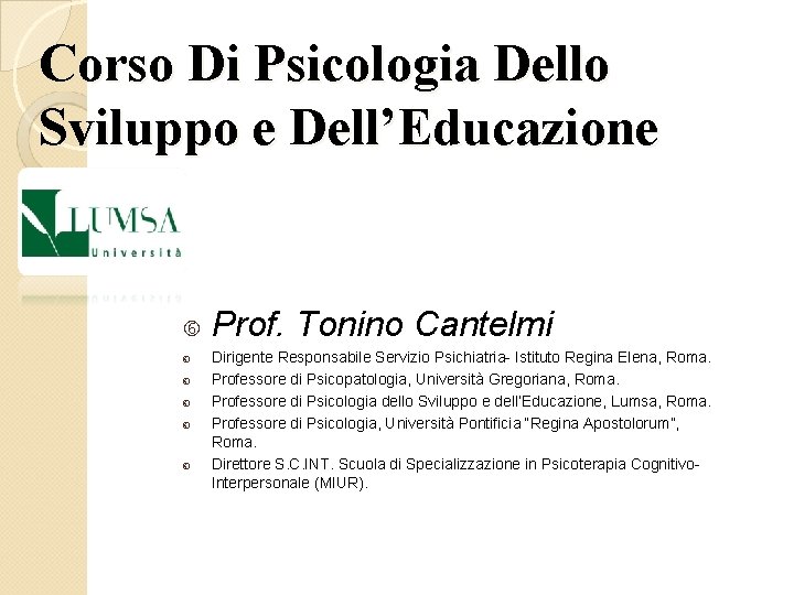 Corso Di Psicologia Dello Sviluppo e Dell’Educazione Prof. Tonino Cantelmi Dirigente Responsabile Servizio Psichiatria-