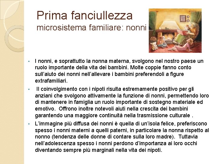 Prima fanciullezza microsistema familiare: nonni • I nonni, e soprattutto la nonna materna, svolgono