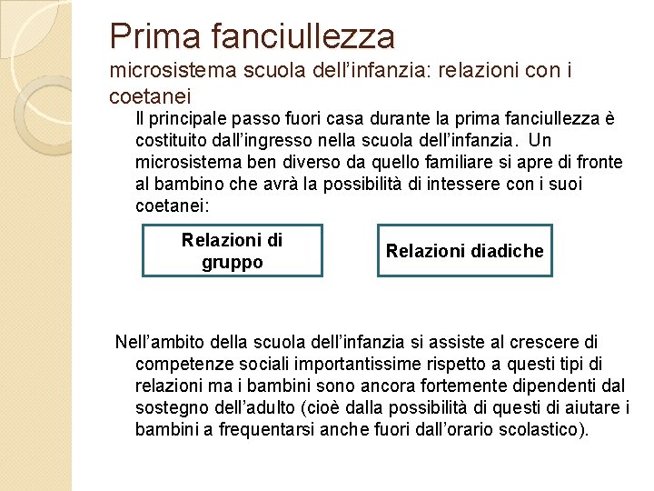 Prima fanciullezza microsistema scuola dell’infanzia: relazioni con i coetanei Il principale passo fuori casa