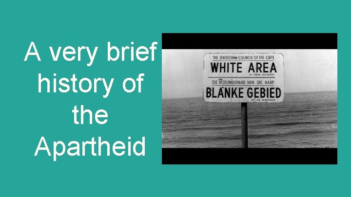A very brief history of the Apartheid 