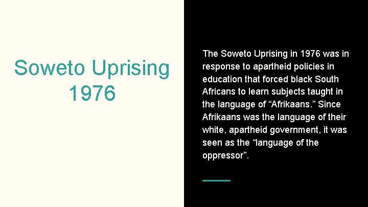 Soweto Uprising 1976 The Soweto Uprising in 1976 was in response to apartheid policies