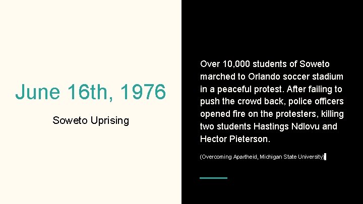 June 16 th, 1976 Soweto Uprising Over 10, 000 students of Soweto marched to