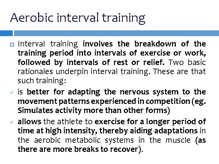 Aerobic interval training ü ü Interval training involves the breakdown of the training period Aerobic interval training ü ü Interval training involves the breakdown of the training period
