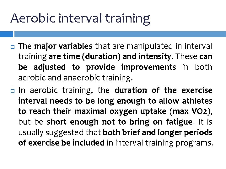 Aerobic interval training The major variables that are manipulated in interval training are time Aerobic interval training The major variables that are manipulated in interval training are time