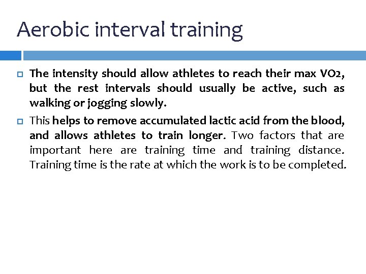 Aerobic interval training The intensity should allow athletes to reach their max VO 2, Aerobic interval training The intensity should allow athletes to reach their max VO 2,