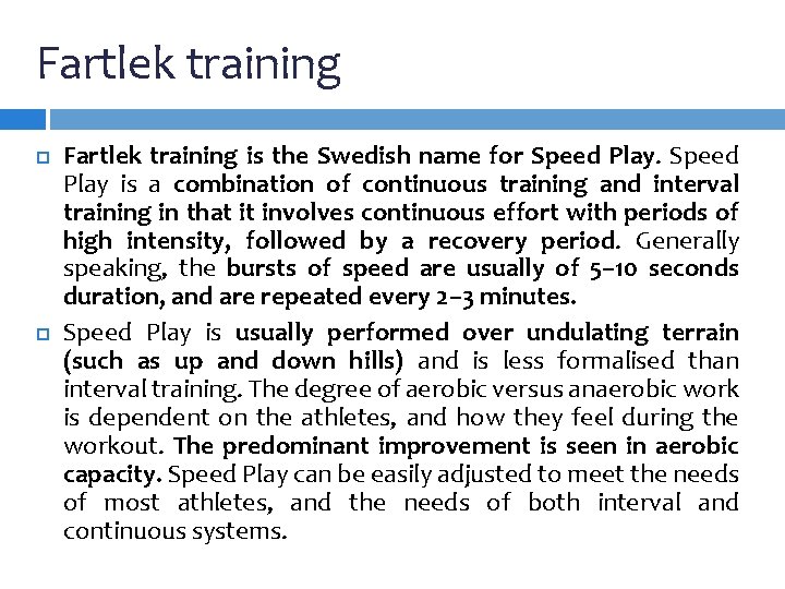 Fartlek training is the Swedish name for Speed Play is a combination of continuous Fartlek training is the Swedish name for Speed Play is a combination of continuous