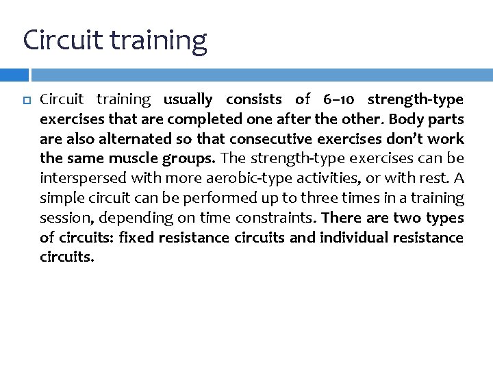 Circuit training usually consists of 6– 10 strength-type exercises that are completed one after Circuit training usually consists of 6– 10 strength-type exercises that are completed one after