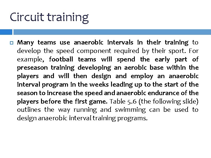 Circuit training Many teams use anaerobic intervals in their training to develop the speed Circuit training Many teams use anaerobic intervals in their training to develop the speed