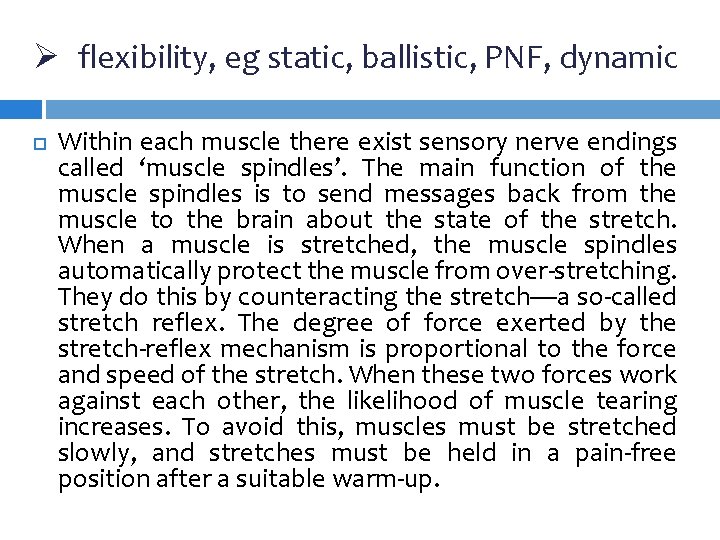 Ø flexibility, eg static, ballistic, PNF, dynamic Within each muscle there exist sensory nerve Ø flexibility, eg static, ballistic, PNF, dynamic Within each muscle there exist sensory nerve