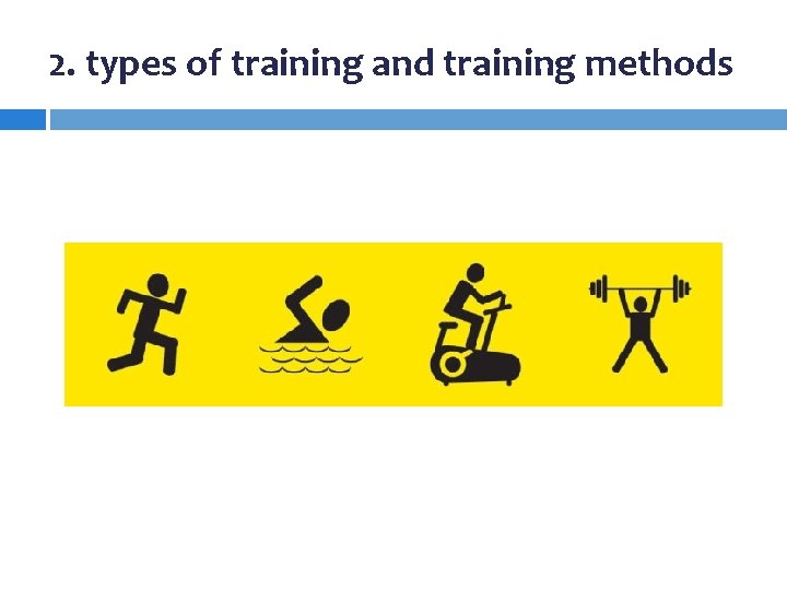 2. types of training and training methods 2. types of training and training methods
