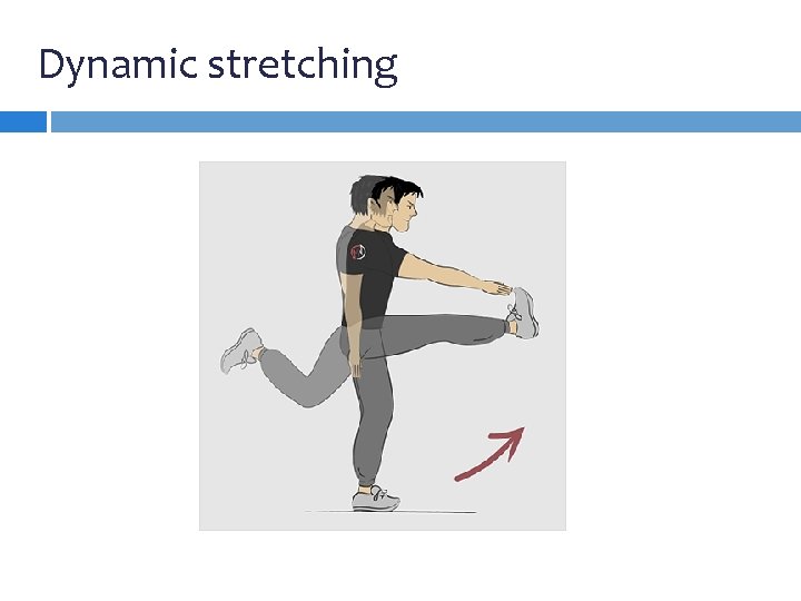 Dynamic stretching Dynamic stretching