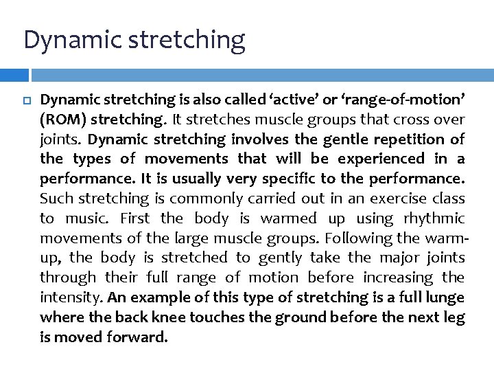 Dynamic stretching is also called ‘active’ or ‘range-of-motion’ (ROM) stretching. It stretches muscle groups Dynamic stretching is also called ‘active’ or ‘range-of-motion’ (ROM) stretching. It stretches muscle groups