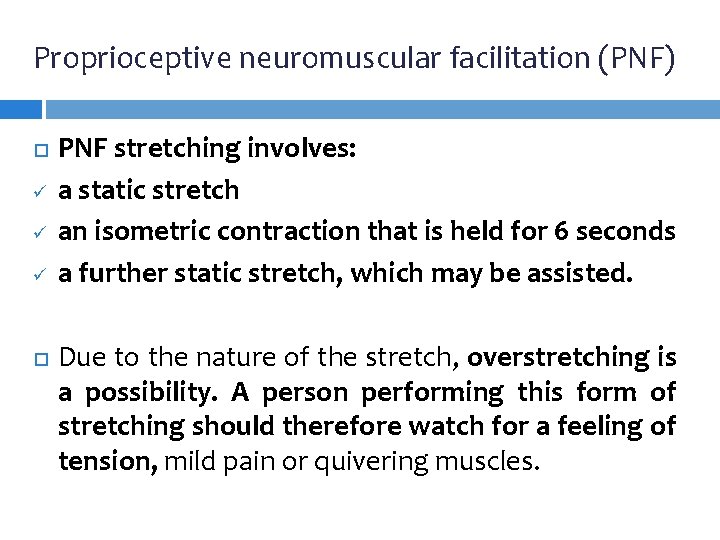 Proprioceptive neuromuscular facilitation (PNF) ü ü ü PNF stretching involves: a static stretch an Proprioceptive neuromuscular facilitation (PNF) ü ü ü PNF stretching involves: a static stretch an