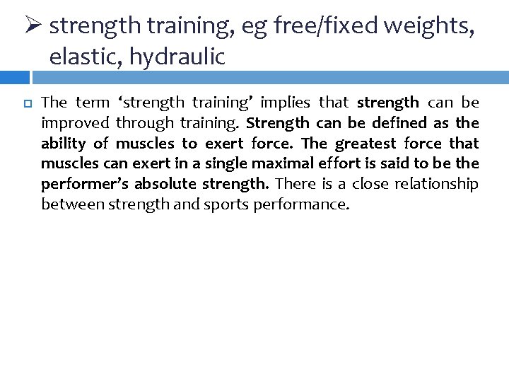 Ø strength training, eg free/fixed weights, elastic, hydraulic The term ‘strength training’ implies that Ø strength training, eg free/fixed weights, elastic, hydraulic The term ‘strength training’ implies that