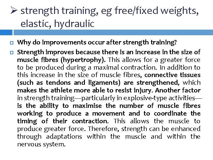 Ø strength training, eg free/fixed weights, elastic, hydraulic Why do improvements occur after strength Ø strength training, eg free/fixed weights, elastic, hydraulic Why do improvements occur after strength