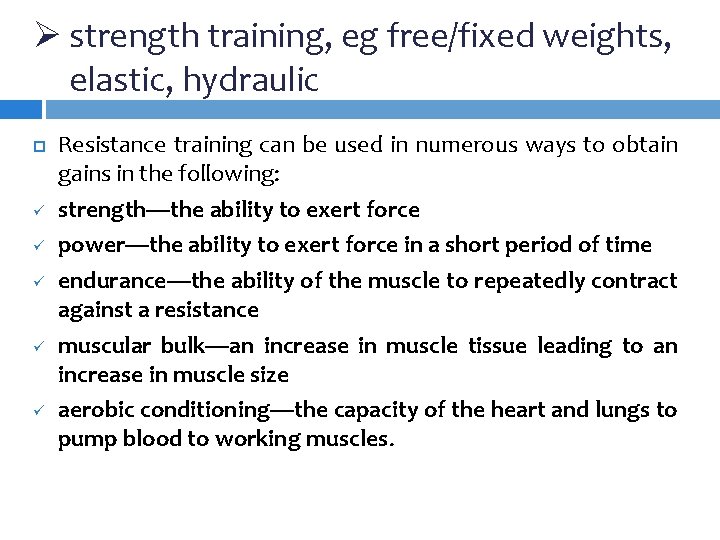 Ø strength training, eg free/fixed weights, elastic, hydraulic ü ü ü Resistance training can Ø strength training, eg free/fixed weights, elastic, hydraulic ü ü ü Resistance training can
