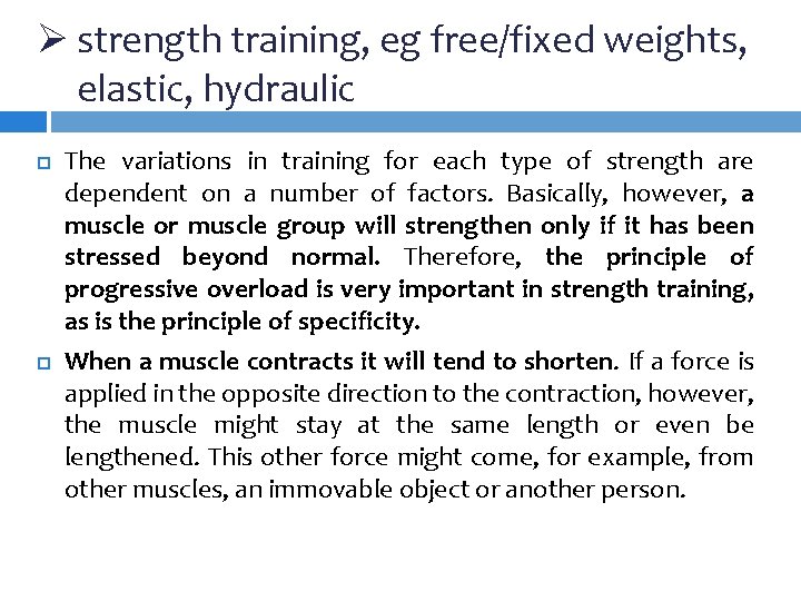Ø strength training, eg free/fixed weights, elastic, hydraulic The variations in training for each Ø strength training, eg free/fixed weights, elastic, hydraulic The variations in training for each