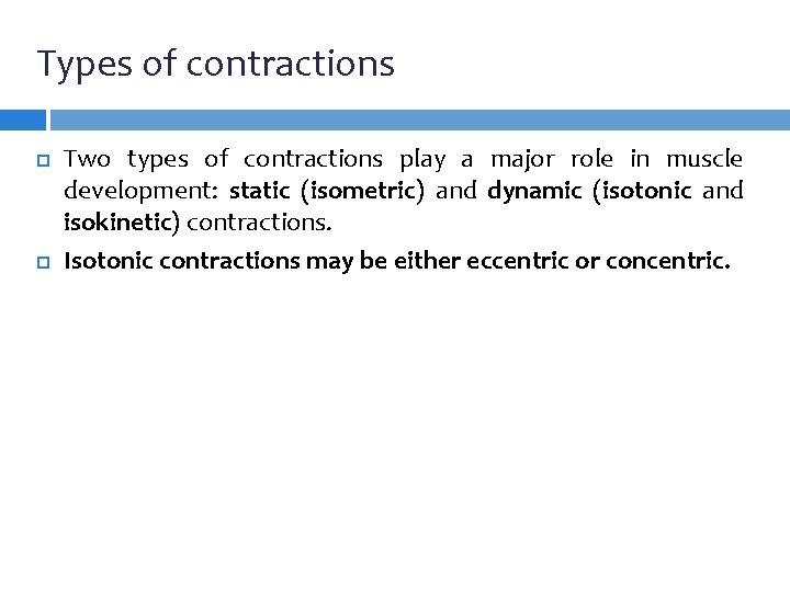 Types of contractions Two types of contractions play a major role in muscle development: Types of contractions Two types of contractions play a major role in muscle development: