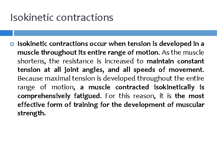 Isokinetic contractions occur when tension is developed in a muscle throughout its entire range Isokinetic contractions occur when tension is developed in a muscle throughout its entire range