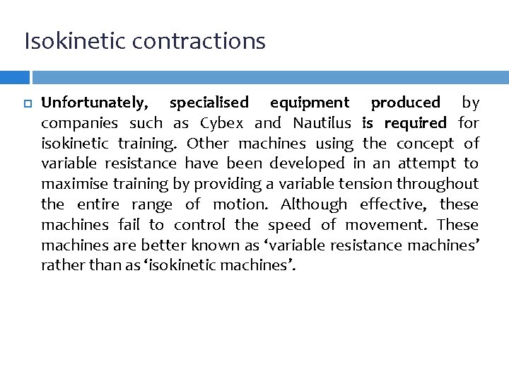 Isokinetic contractions Unfortunately, specialised equipment produced by companies such as Cybex and Nautilus is Isokinetic contractions Unfortunately, specialised equipment produced by companies such as Cybex and Nautilus is