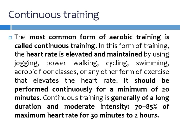 Continuous training The most common form of aerobic training is called continuous training. In Continuous training The most common form of aerobic training is called continuous training. In