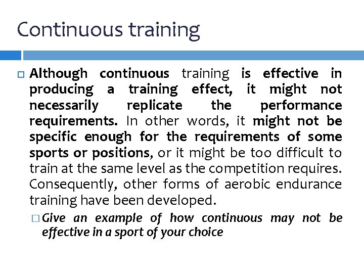 Continuous training Although continuous training is effective in producing a training effect, it might Continuous training Although continuous training is effective in producing a training effect, it might