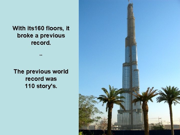 With its 160 floors, it broke a previous record. . . The previous world