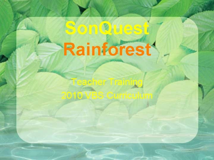 Son. Quest Rainforest Teacher Training 2010 VBS Curriculum 