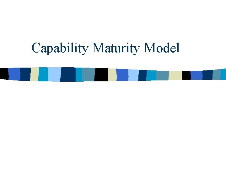 Capability Maturity Model 