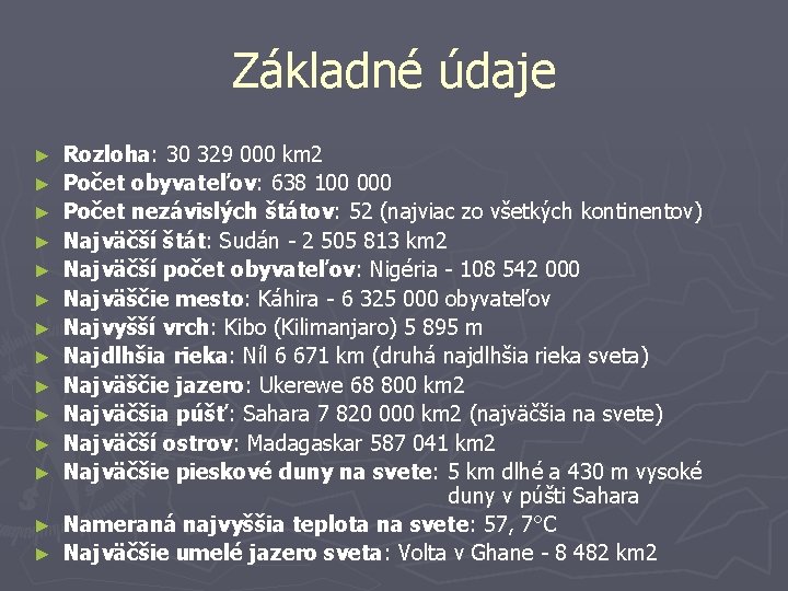 Základné údaje ► ► ► ► Rozloha: 30 329 000 km 2 Počet obyvateľov: