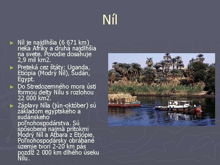 Níl ► ► Níl je najdlhšia (6 671 km) rieka Afriky a druhá najdlhšia