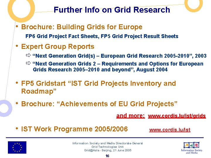 Further Info on Grid Research • Brochure: Building Grids for Europe FP 6 Grid