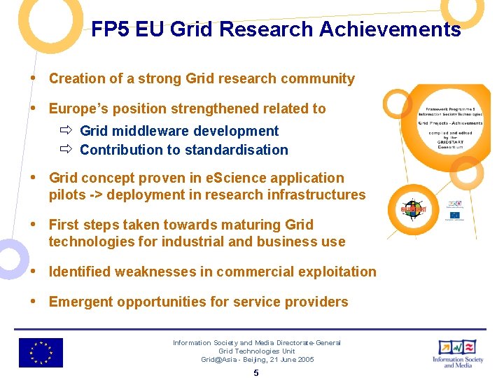 FP 5 EU Grid Research Achievements • Creation of a strong Grid research community