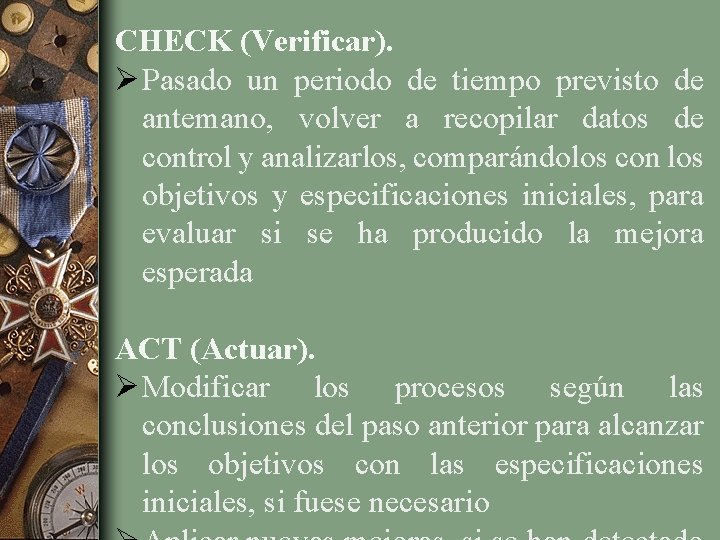 CHECK (Verificar). Ø Pasado un periodo de tiempo previsto de antemano, volver a recopilar