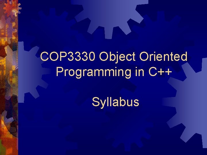 COP 3330 Object Oriented Programming in C++ Syllabus 