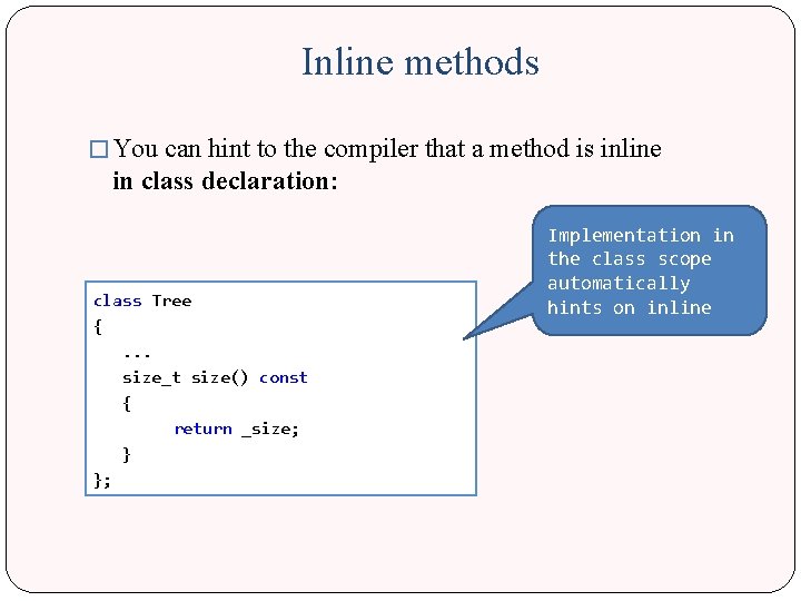 Inline methods � You can hint to the compiler that a method is inline