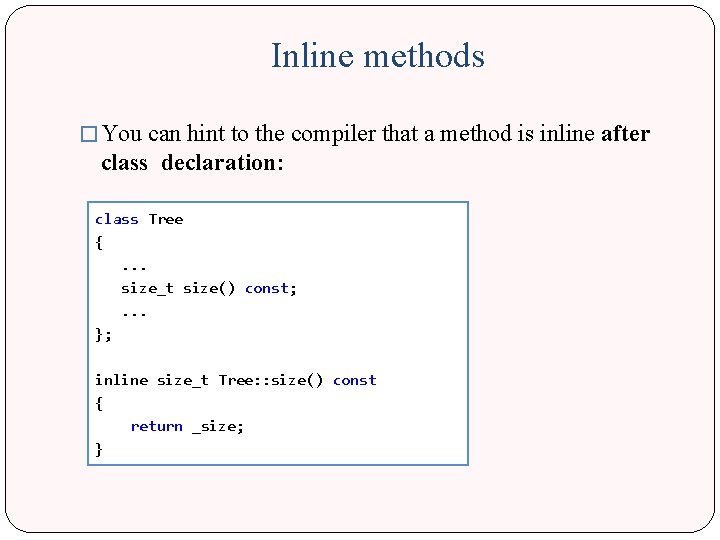 Inline methods � You can hint to the compiler that a method is inline