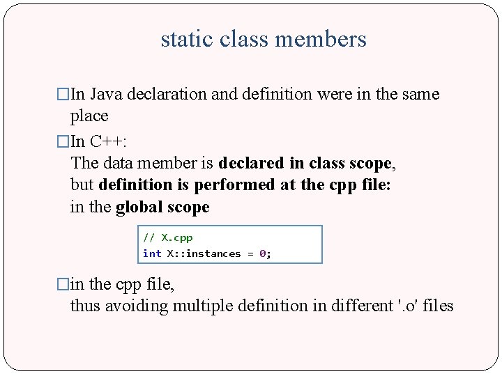 static class members �In Java declaration and definition were in the same place �In