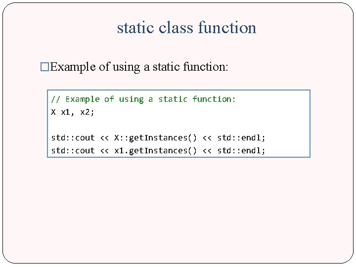 static class function �Example of using a static function: // Example of using a