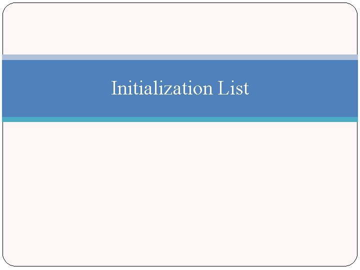 Initialization List 