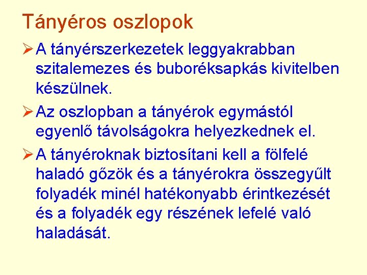 Tányéros oszlopok Ø A tányérszerkezetek leggyakrabban szitalemezes és buboréksapkás kivitelben készülnek. Ø Az oszlopban